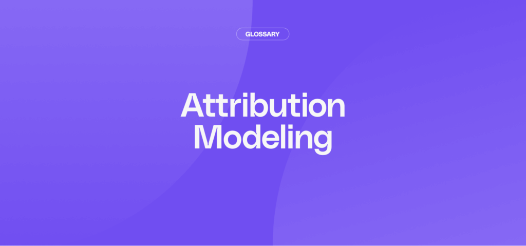What is Attribution Modeling?