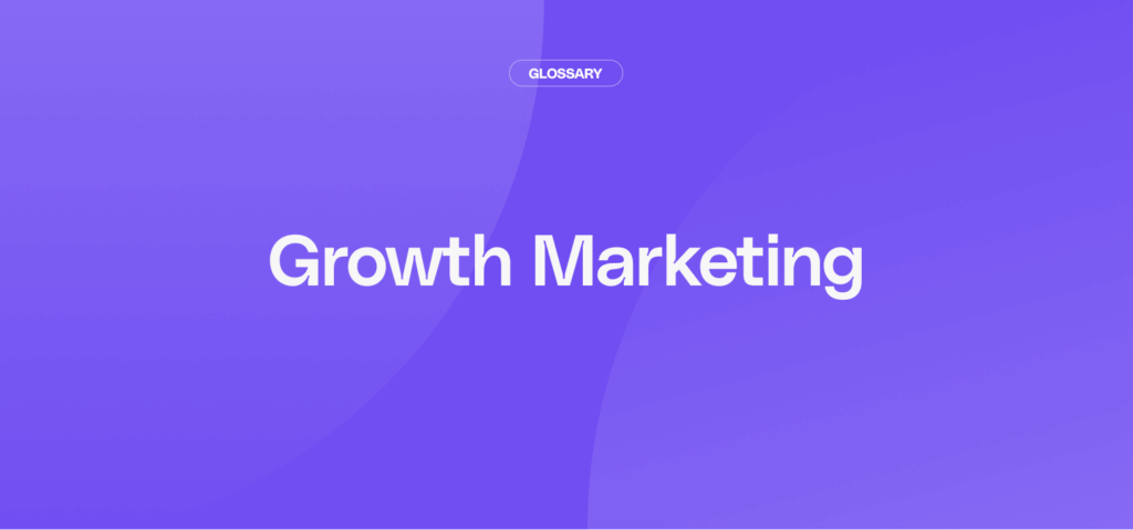 What is Growth Marketing?